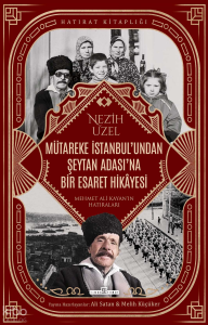 Mütareke İstanbul'undan Şeytan Adası'na Bir Esaret Hikâyesi