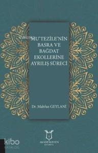 Mu'tezile'nin Basra ve Bağdat Ekollerine Ayrılış Süreci