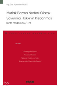 Mutlak Bozma Nedeni Olarak Savunma Hakkının Kısıtlanması (CMK Madde 289/1–h);– Ceza Hukuku Monografileri –