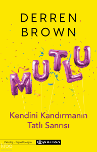 Mutlu; Kendini Kandırmanın Tatlı Sanrısı