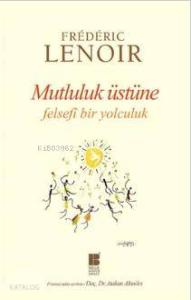 Mutluluk Üstüne Felsefi Bir Yolculuk