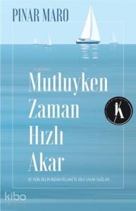 Mutluyken Zaman Hızlı Akar