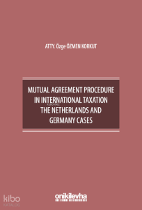 Mutual Agreement Procedure in International Taxation The Netherlands and Germany Cases