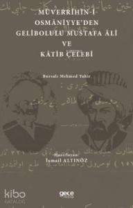 Müverrihîn-İ Osmâniyye'den Gelibolulu Mustafa Âlî ve Kâtib Çelebi; Bursalı Mehmed Tahir