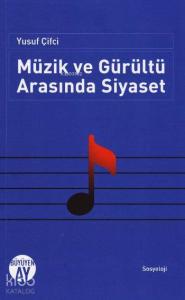 Müzik ve Gürültü Arasında Siyaset