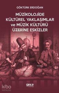 Müzikolojide Kültürel Yaklaşımlar ve Müzik Kültürü Üzerine Eskizler