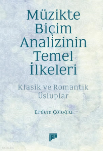 Müzikte Biçim Analizinin Temel İlkeleri;Klasik ve Romantik Üsluplar