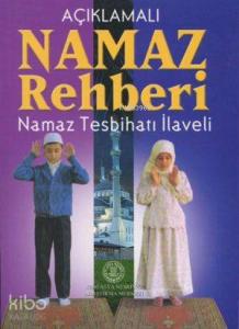 Namaz Rehberi; 1664 (Açıklamalı, Tesbihat İlaveli)