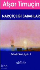 Nar Çiçeği Sabahlar;Gönül Gözüyle 5