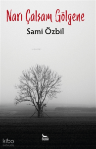 Narı Çalsam Gölgene