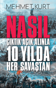 Nasıl Çıktık Açık Alınla 10 Yılda Her Savaştan