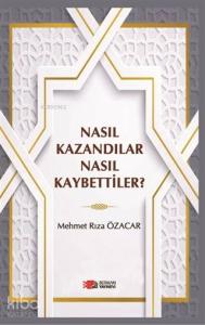Nasıl Kazandılar Nasıl Kaybettiler?