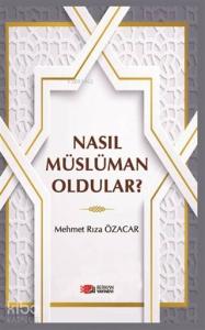 Nasıl Müslüman Oldular?