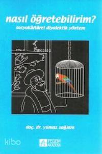 Nasıl Öğretebilirim?; Sosyokültürel Diyalektik Yöntem