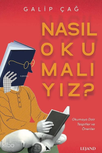Nasıl Okumalıyız? ;Okumaya Dair Tespitler ve Öneriler