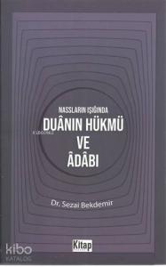 Nassların Işığında Duanın Hükmü ve Adabı