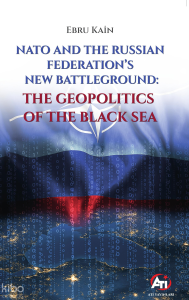 Nato and The Russian Federation's New Battleground: The Geopolitics Of The Black Sea