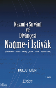 Nazmî-i Şirvânî ve Dîvânçesi Nağme-i İştiyâk;İnceleme - Metin - Dil içi Çeviri - Dizin - Tıpkıbasım