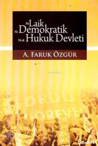 Ne Laik, Ne Demokratik, Ne de Hukuk Devleti