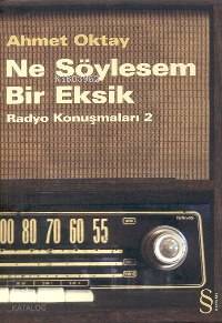 Ne Söylesem Bir Eksik; Radyo Konuşmaları 2