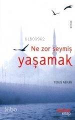 Ne Zor Şeymiş Yaşamak