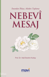Nebevi Mesaj;İmandan İhlasa, Aileden Topluma