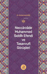 Neccarzade Muhammed Sıddık Efendi ve Tasavvufi Görüşleri