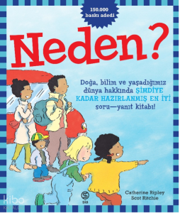 Neden?;Doğa, Bilim Ve Yaşadığımız Dünya Hakkında Şimdiye Kadar Hazırlanmış En İyi Soru-Yanıt Kitabı!