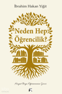 Neden Hep Öğrencilik?