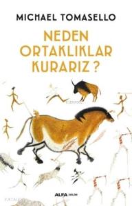 Neden Ortaklıklar Kurarız; İnsanlarda Ortaklaşmacılığın ve Dayanışmanın Kökenleri