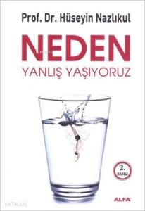 Neden Yanlış Yaşıyoruz