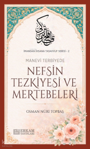 Nefsin Tezkiyesi ve Mertebeleri; İmandan İhsana Tasavvuf Serisi - 2