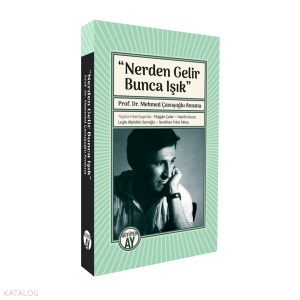 Nerden Gelir Bunca Işık;Prof. Dr. Mehmed Çavuşoğlu Anısına
