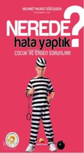 Nerede Hata Yaptık?; Çocuk ve Ergen Sorunları