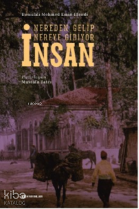 Nereden Gelip Nereye Gidiyor İnsan