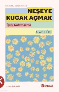 Neşeye Kucak Açmak;İçsel Gülümseme