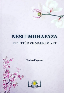 Nesli Muhafaza Tesettür ve Mahremiyet (Ciltli)