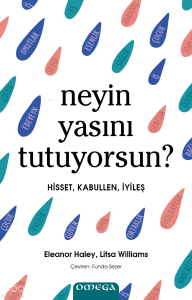 Neyin Yasını Tutuyorsun?;Hisset, Kabullen, İyileş