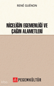 Niceliğin Egemenliği ve Çağın Alametleri