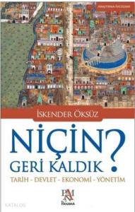 Niçin Geri Kaldık?; Tarih - Devlet - Ekonomi - Yönetim