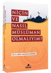Niçin Ve Nasıl Müslüman Olmalıyım ?