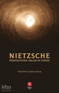 Nietzsche;Perspektivizm Anlam ve Yorum