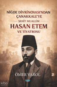 Niğde Divrinovası’ndan Çanakkale’ye Şehit Muallim Hasan Ethem ve Tiyatrosu