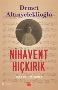 Nihavent Hıçkırık; İhsan Raif'in Romanı