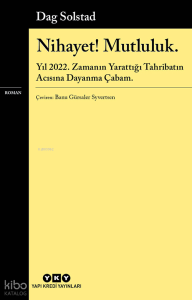 Nihayet! Mutluluk.;Yıl 2022. Zamanın Yarattığı Tahribatın Acısına Dayanma Çabam.