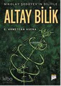 Nikolay Şodoyevin Diliyle Altay Bilik