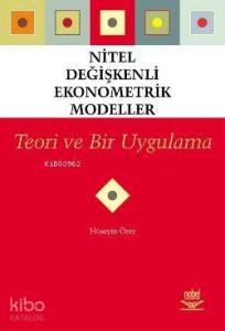 Nitel Değişkenli Ekonometrik Modeller; Teori ve Bir Uygulama