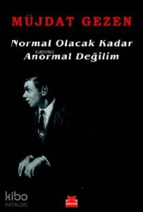 Normal Olacak Kadar Anormal Değilim