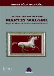 Novel Yazarı Olarak Martin Walser; Kaçan Bir At Novelin Tematik İncelemesi