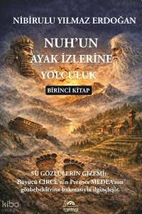 Nuh'un Ayakizlerine Yolculuk 1. Kitap